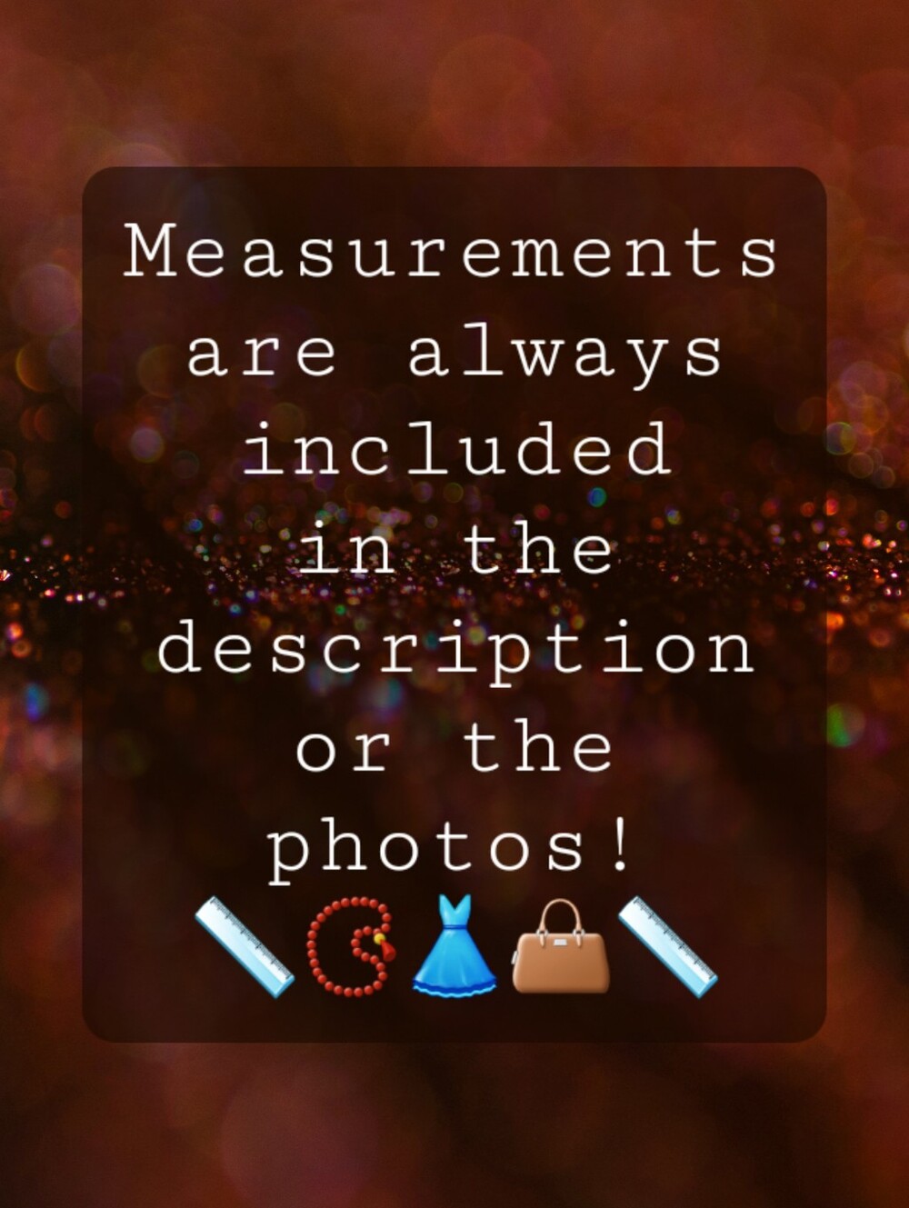 Measurements are always included 📏